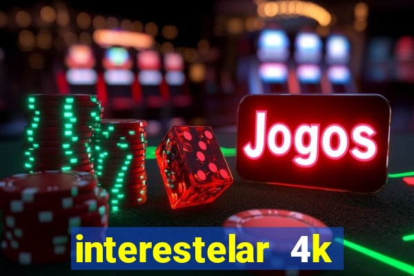interestelar 4k dublado download